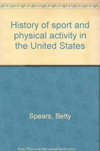 Beispielbild fr History of Sport and Physical Activity in the United States zum Verkauf von Better World Books