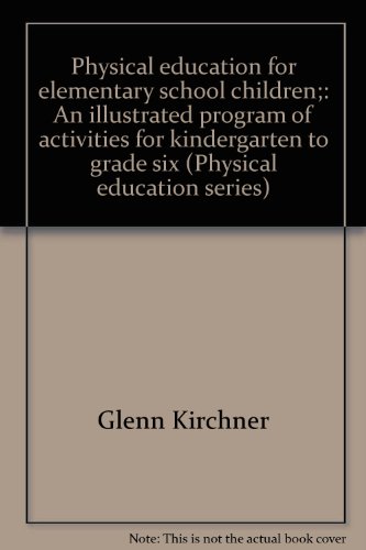 Stock image for Physical education for elementary school children;: An illustrated program of activities for kindergarten to grade six (Physical education series) for sale by ThriftBooks-Atlanta