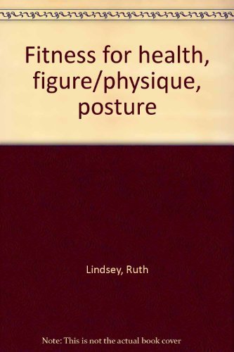 Stock image for Fitness for Health, Figure, Physique, Posture for sale by Better World Books