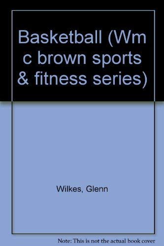 9780697072733: Basketball (Wm c brown sports & fitness series)