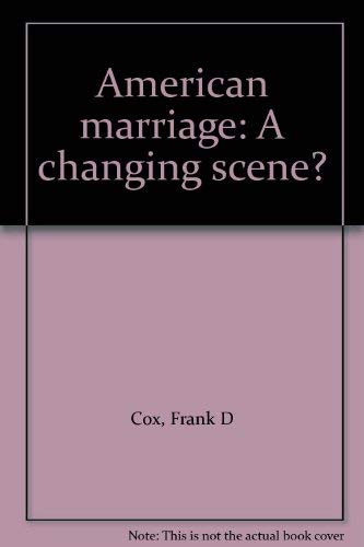 American marriage: A changing scene? (9780697075130) by Cox, Frank D