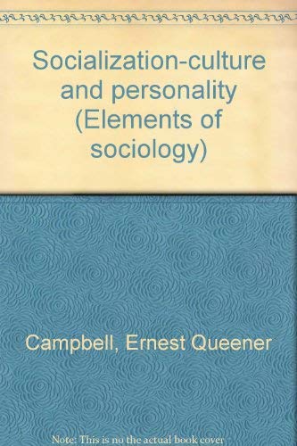 Socialization-culture and personality (Elements of Sociology) (9780697075307) by Ernest Q. Campbell