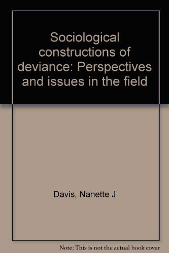 Stock image for Sociological constructions of deviance: Perspectives and issues in the field (Principal themes in sociology) for sale by Solr Books