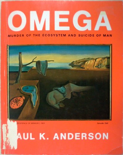 Stock image for Omega : Murder of the Ecosystem and Suicide of Man for sale by Better World Books