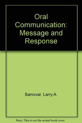 Oral Communication: Message and Response (9780697086778) by Samovar, Larry A.