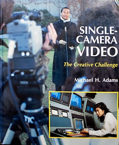 Stock image for Single Camera Video the Creative Challenge for sale by Oddball Books