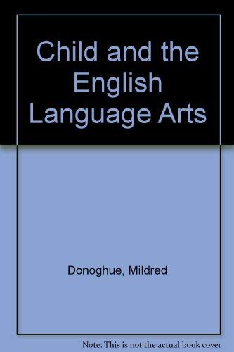 The Child and The English Language Arts (9780697104038) by Donoghue, Mildred R.
