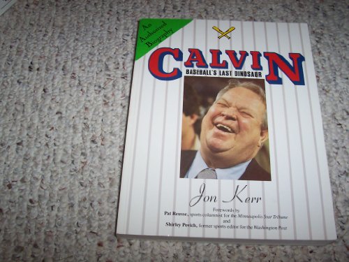 Stock image for Calvin: Baseball's Last Dinosaur An Authorized Biography for sale by Jay W. Nelson, Bookseller, IOBA