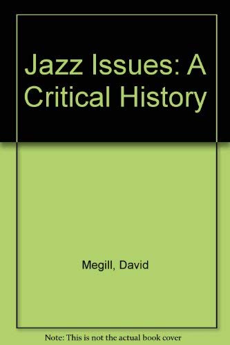 Jazz Issues: A Critical History - Megill, D.W. and Taner, P.O.W.