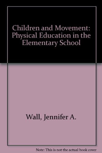 Beispielbild fr Children and Movement : Physical Education in the Elementary School zum Verkauf von Better World Books