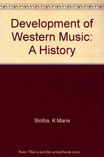 The Development of Western Music: A History (9780697126931) by Stolba, K. Marie