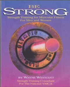 Stock image for Be Strong: Strength Training for Muscular Fitness for sale by HPB Inc.