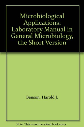 Beispielbild fr Microbiological Applications: Laboratory Manual in General Microbiology, the Short Version zum Verkauf von HPB-Diamond
