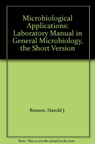 Stock image for Microbiological Applications: Laboratory Manual in General Microbiology, the Short Version for sale by HPB-Diamond