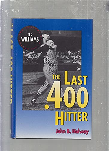 Beispielbild fr The Last .400 Hitter: The Anatomy of a .400 Season zum Verkauf von ThriftBooks-Atlanta