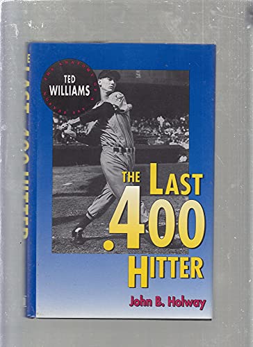 The Last .400 Hitter: The Anatomy of a .400 Season