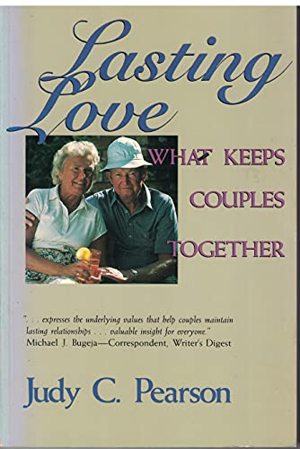 Lasting Love: What Keeps Couples Together (9780697142467) by Pearson, Judy C.