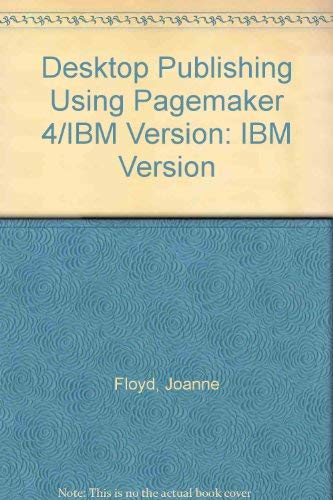 Desktop Publishing Using Pagemaker 4/IBM Version (9780697144836) by Floyd, Joanne; Rittman, Sandra; Sherman, Nancy