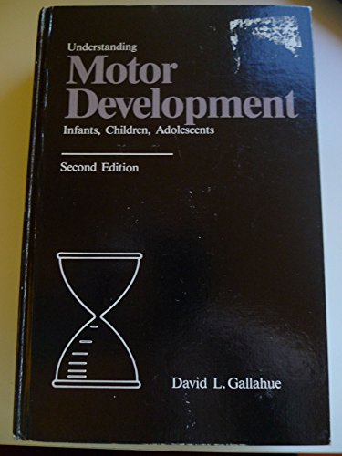 Stock image for Understanding Motor Development : Infants, Children, Adolescents for sale by Better World Books