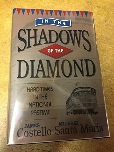 Stock image for In the Shadows of the Diamond: Hard Times in the National Pastime for sale by Mike's Baseball Books