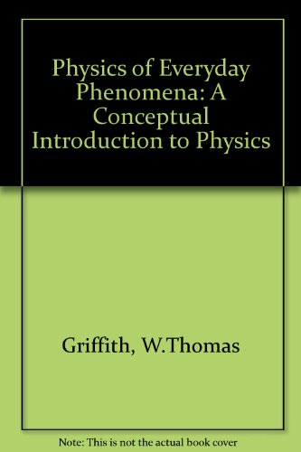 Stock image for The Physics of Everyday Phenomena: A Conceptual Introduction to Physics for sale by HPB-Red