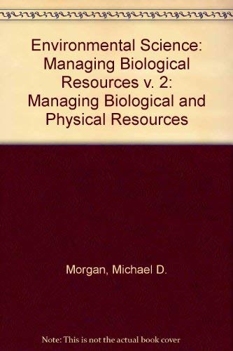 Environmental Science: Managing Biological & Physical Resources (9780697163080) by Morgan, Michael D.; Moran, Joseph M.; Wiersma, James H.