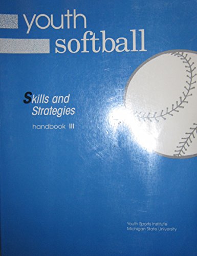 Youth Softball: Skills and Strategies Handbook III