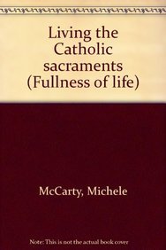 Beispielbild fr Living the Catholic sacraments (Fullness of life) zum Verkauf von Hawking Books