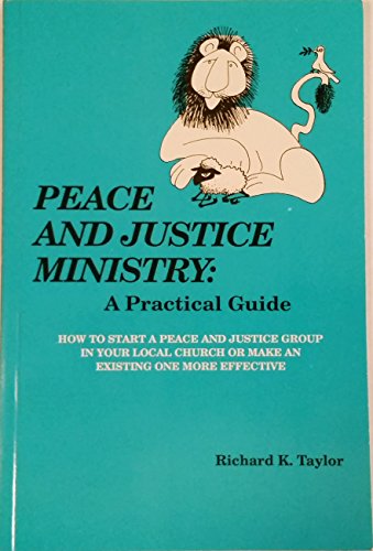 Peace and Justice Ministry: A Practical Guide (9780697177988) by Richard K. Taylor