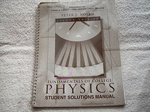 Fundamentals of College Physics student solutions manual - Ronald Cosby, Joel Levine, Paul Morris, Peter J. Nolan