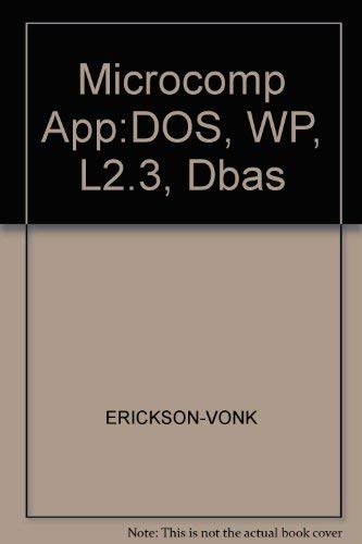 Stock image for Microcomputer Applications with DOS 5.0, WordPerfect 5.1, Lotus 1-2-3 Release 2.3, and DBase IV 1.5 for sale by a2zbooks