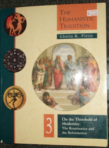 Stock image for The Humanistic Tradition: On the Threshold of Modernity : The Renaissance and the Reformation for sale by SecondSale