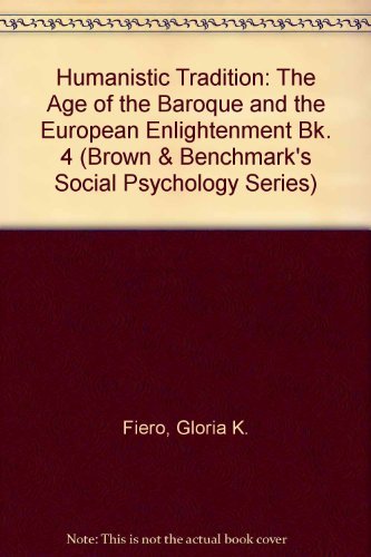 9780697242204: The Age of the Baroque and the European Enlightenment (Bk. 4) (Humanistic Tradition)