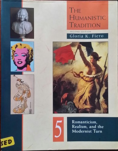 The Humanistic Tradition: Romanticism, Realism, and the Modernist Turn (9780697242211) by Gloria K. Fiero