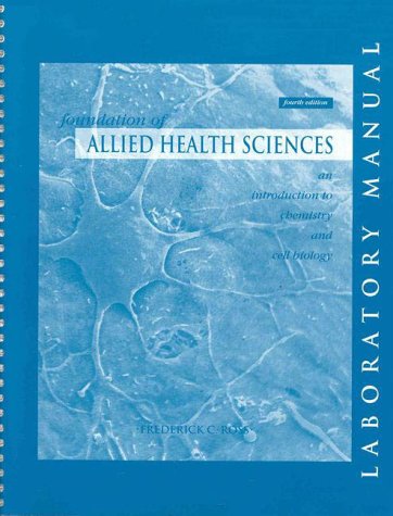 Laboratory Manual To Accompany Foundation Of Allied Health Sciences 4E (9780697251541) by Ross, Frederick C.