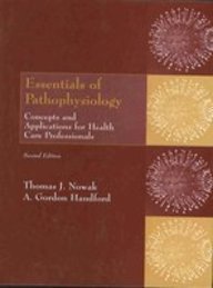 Essentials Of Pathophysiology: Concepts And Applications For Health Care Professionals (9780697252050) by Thomas J. Nowak; A. Gordon Handford