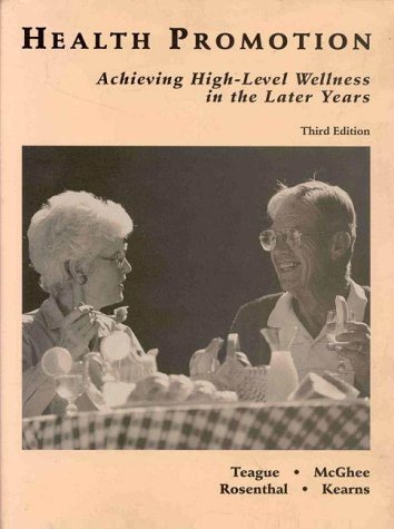 Health Promotion: Achieving High Level Wellness In The Later Years (9780697262684) by Rosenthal, David M.; McGhee, Valerie L.; Kearns, David; Teague, Michael L.