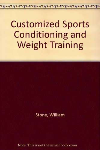 Customized Sports Conditioning and Weight Training (9780697279552) by Stone, William; Kroll, William