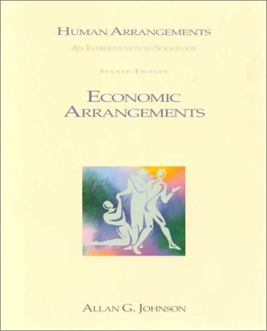 Economic Arrangements (Institution Booklet #4) To Accompany Human Arrangments (9780697291073) by Johnson, Allan G.