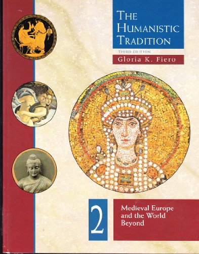 The Humanistic Tradition, Book 2: Medieval Europe And The World Beyond (9780697340696) by Fiero, Gloria K.