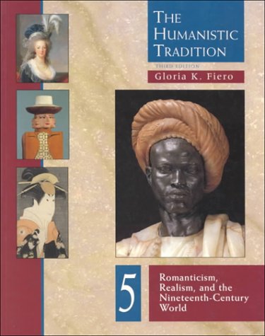 

The Humanistic Tradition, Book 5: From Romanticism To Realism and The Nineteenth Century World