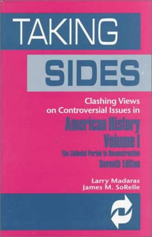 Imagen de archivo de Taking Sides: Clashing Views on Controversial Issues in American History : The Colonial Period to Reconstruction (Vol 1, 7th ed) a la venta por Open Books