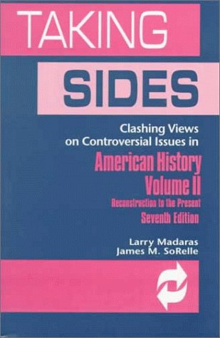Imagen de archivo de Taking Sides: Clashing Views on Controversial Issues in American History : Reconstruction to the Present (Vol 2, 7th ed) a la venta por SecondSale