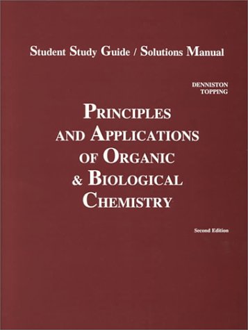 Student Study Guide & Solutions Manual To Accompany Principles And Applications Of Organic And Biological Chemistry (9780697376619) by Denniston, Katherine J.; Topping, Joseph J.; Byrd, Larry