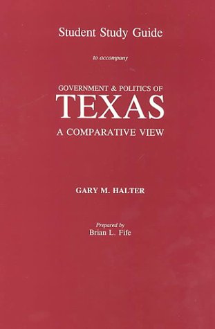 Student Study Guide To Accompany The Government And Politics Of Texasa Comparative View (9780697384690) by Halter, Gary M.; Fife, Brian L.; Halter, Gary