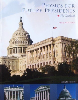 Physics for Future Presidents - The Textbook (Spring 2009) (9780697786159) by Richard Muller