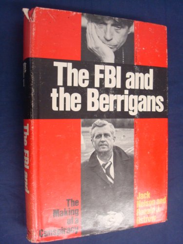 Stock image for The FBI and the Berrigans : The Making of a Conspiracy for sale by Better World Books