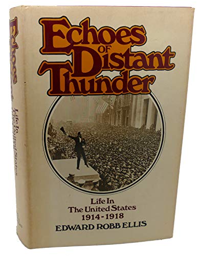 Imagen de archivo de Echoes of Distant Thunder: Life in the United States, 1914-1918 a la venta por The Red Onion Bookshoppe