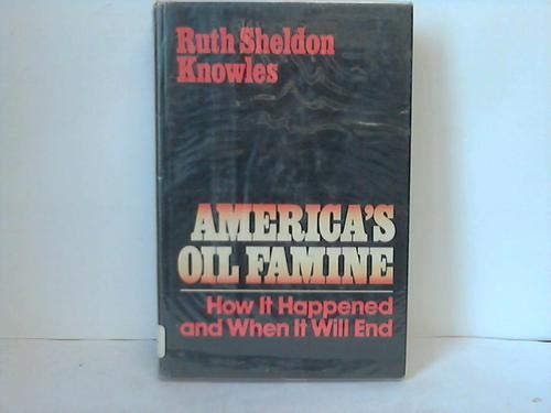 Imagen de archivo de America's Oil Famine : How It Happened and When It Will End a la venta por Better World Books: West