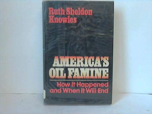 Stock image for America's Oil Famine: How It Happened and When It Will End for sale by ThriftBooks-Atlanta